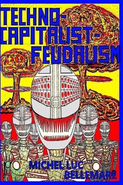 Techno-Capitalist-Feudalism - Bellemare, Michel Luc
