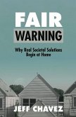 Fair Warning: Why Real Societal Solutions Begin at Home