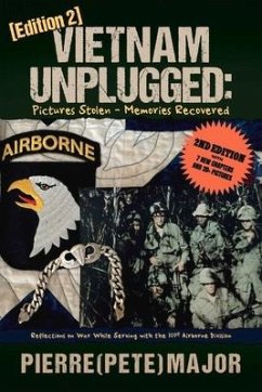 Vietnam Unplugged: Pictures Stolen - Memories Recovered.: Reflections on War While Serving the 101st Airborne Division. Ed. 2 - (Pete), Pierre