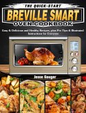 The Quick-Start Breville Smart Oven Cookbook