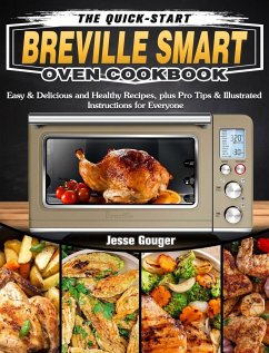 The Quick-Start Breville Smart Oven Cookbook - Gouger, Jesse