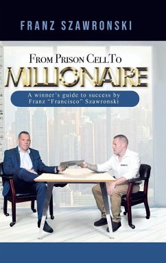 From Prison Cell to Millionaire - Szawronski, Franz