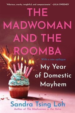 The Madwoman and the Roomba: My Year of Domestic Mayhem - Loh, Sandra Tsing