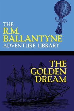 The Golden Dream - Ballantyne, R. M.