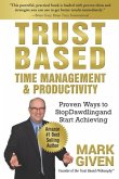 Trust Based Time Management and Productivity: Proven Ways to Stop Dawdling and Start Achieving