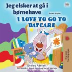 I Love to Go to Daycare (Danish English Bilingual Book for Kids)