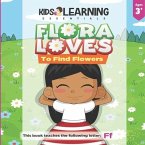 Flora Loves To Find Flowers: Flora loves to find flowers. What will Flora find while she searches for flowers? See for yourself and learn words sta
