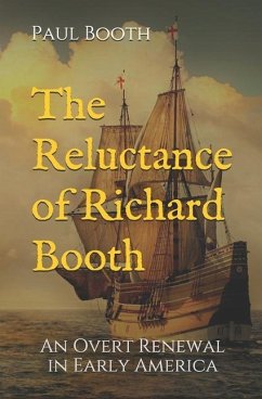 The Reluctance of Richard Booth: An Overt Renewal in Early America - Booth, Paul R.