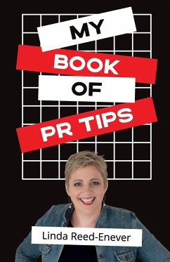 My Book of PR Tips - Putting PR with Reach - Reed-Enever, Linda