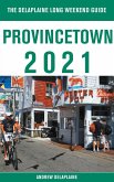 Provincetown - The Delaplaine 2021 Long Weekend Guide