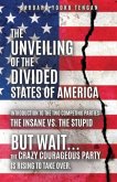 The Unveiling of the Divided States of America: But Wait...The Crazy Courageous Party is Rising to Take Over.