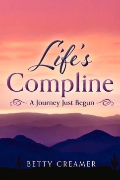Life's Compline: A Journey Just Begun - Creamer, Betty