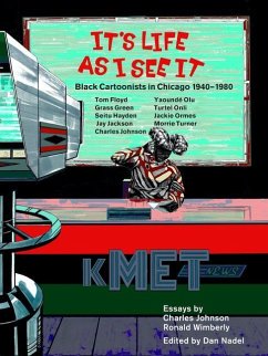 It's Life as I See It: Black Cartoonists in Chicago, 1940 - 1980 - Nadel, Dan; Johnson, Charles