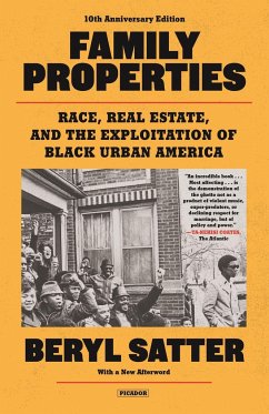 Family Properties (10th Anniversary Edition): Race, Real Estate, and the Exploitation of Black Urban America - Satter, Beryl