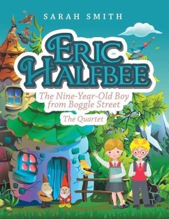 Eric Halfbee: The Nine-Year-Old Boy from Boggle Street - Smith, Sarah