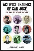 Activist Leaders of San José: En Sus Propias Voces