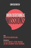 Conversations on When Everything Is Missions: Recovering the Mission of the Church