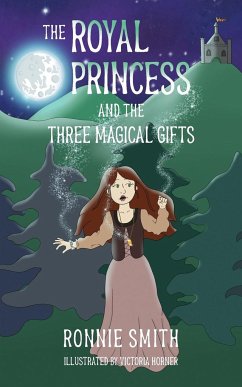 THE ROYAL PRINCESS AND THE THREE MAGICAL GIFTS - Smith, Ronnie