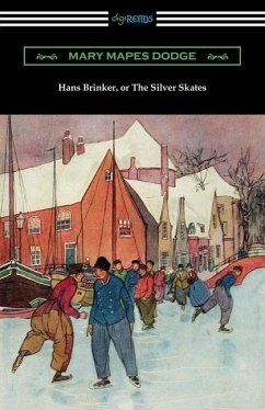 Hans Brinker, or The Silver Skates - Dodge, Mary Mapes