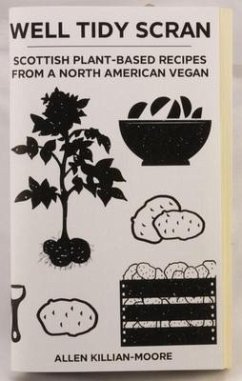 Well Tidy Scran: Scottish Plant-Based Recipes from a North American Vegan - Killian-Moore, Allen