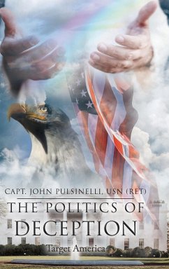 The Politics of Deception - Pulsinelli USN (ret), Capt. John