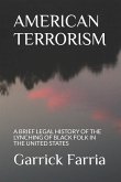 American Terrorism: A Brief Legal History of the Lynching of Black Folk in the United States