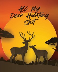 All My Deer Hunting Shit - Larson, Patricia