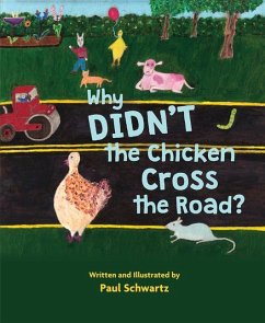 Why Didn't the Chicken Cross the Road? - Schwartz, Paul