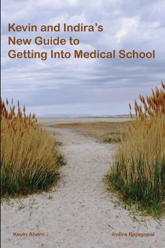 Kevin and Indira's New Guide to Getting Into Medical School - Ahern, Kevin; Rajagopal, Indira