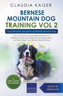 Bernese Mountain Dog Training Vol 2 - Dog Training for Your Grown-up Bernese Mountain Dog - Kaiser, Claudia