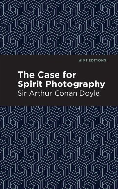 The Case for Spirit Photography - Doyle, Arthur Conan