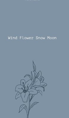 Wind Flower Snow Moon - Rosine, Marie