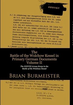 The Battle of the Wolchow Kessel in Primary German Documents Volume II - Burmeister, Brian