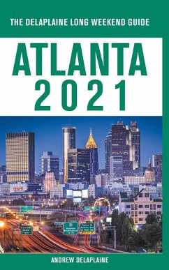 Atlanta - The Delaplaine 2021 Long Weekend Guide - Delaplaine, Andrew