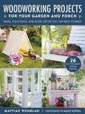 Woodworking Projects for Your Garden and Porch: Simple, Functional, and Rustic Décor You Can Build Yourself