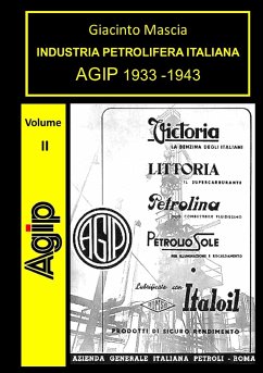 INDUSTRIA PETROLIFERA ITALIANA. AGIP 1933-1943 Vol. II