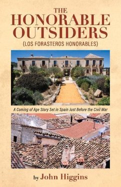 The Honorable Outsiders: A Coming of Age Story Set in Spain Just Before the Civil War - Higgins, John