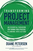 Transforming Project Management: An Essential Paradigm for Turning Your Strategic Planning Into Action