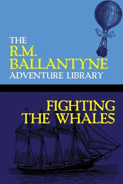 Fighting the Whales - Ballantyne, R. M.