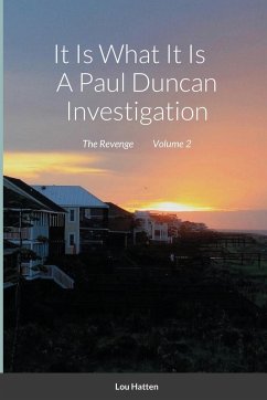 It Is What It Is A Paul Duncan Investigation - Hatten, Lou