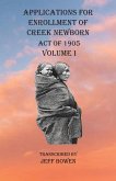 Applications For Enrollment of Creek Newborn Act of 1905 Volume I
