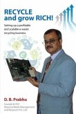 Recycle and Grow Rich!: How to set up a profitable and scalable e-waste recycling business