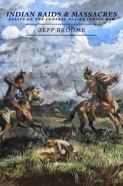 Indian Raids and Massacres - Broome, Jeff
