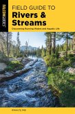 Field Guide to Rivers & Streams: Discovering Running Waters and Aquatic Life