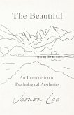 The Beautiful - An Introduction to Psychological Aesthetics
