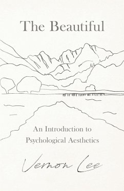 The Beautiful - An Introduction to Psychological Aesthetics - Lee, Vernon