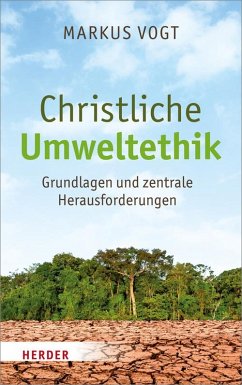 Christliche Umweltethik - Vogt, Markus