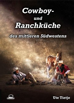 Cowboy- und Ranchküche des mittleren Südwestens - Tietje, Ute