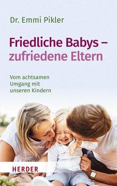 Friedliche Babys - zufriedene Eltern - Pikler, Emmi