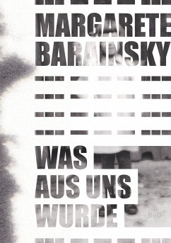 Was aus uns wurde - Barainsky, Margarete